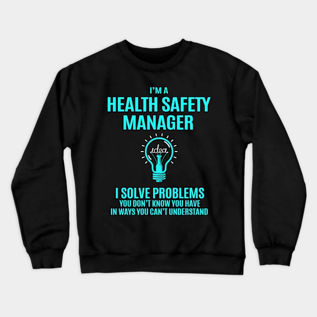 Health Safety Manager - I Solve Problems Crewneck Sweatshirt by Pro Wresting Tees